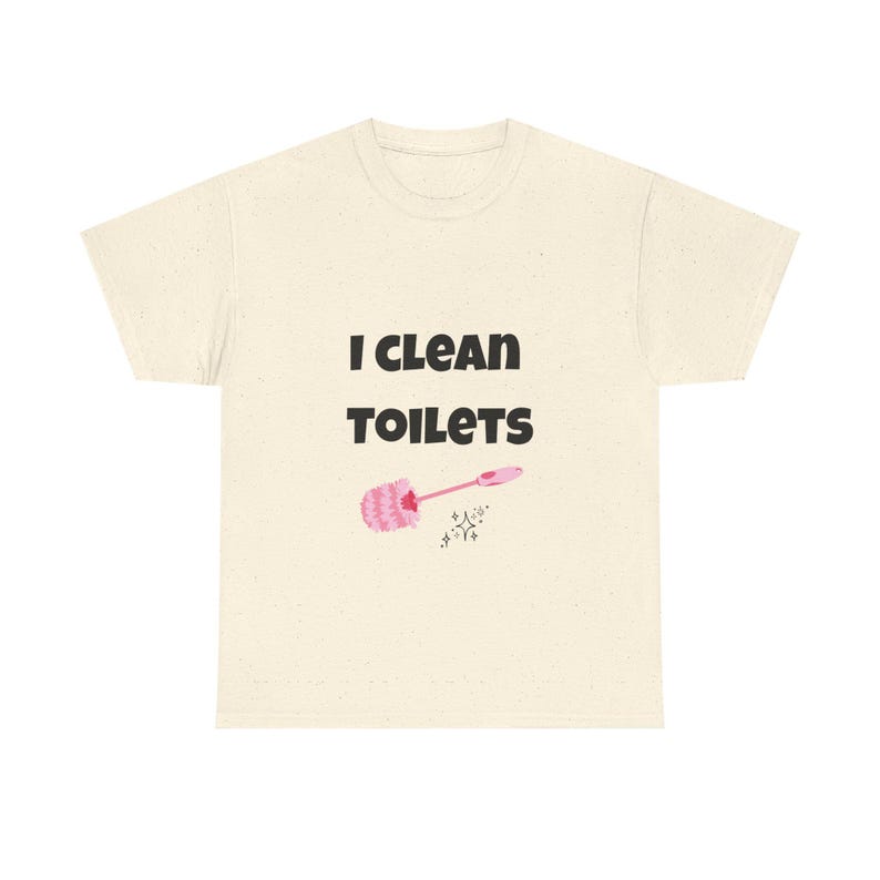 I Clean Toilets Shirt, Funny House Cleaner Tee, Maid Humor Gift, Janitor Work Shirt image 16