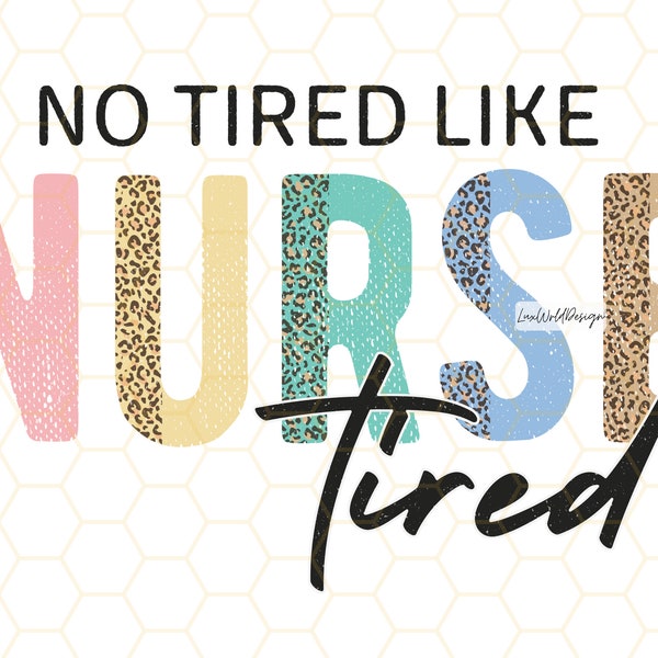 Tired Like Nurse Tired PNG | Nurse png | Nurse Clipart | Nurse Life | Sublimation Design | Digital Design Download | Nurse Leopard