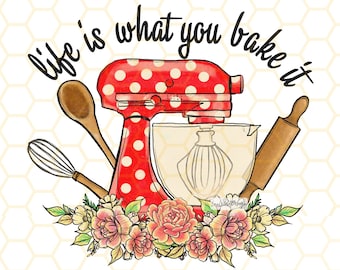 Life Is What You Bake It PNG: Funny Kitchen Design (Digital Download)