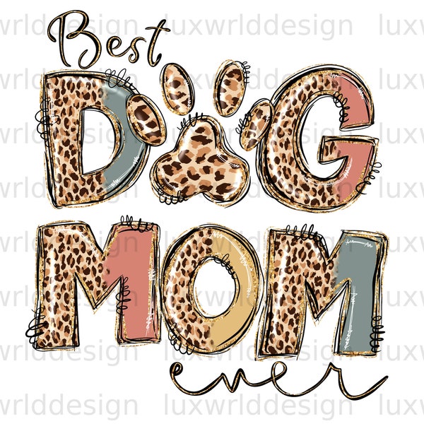 Best Dog Mom Ever PNG | Dog png | Dog Mom png | Sublimation Design | Digital Design Download | Dog Lover