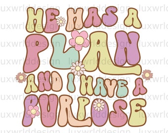 He Has A Plan And I Have A Purpose PNG | Faith Clipart | Sublimation Design | Digital Download | Christian Quotes | Religious Png | Retro