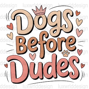 Dogs Before Dudes PNG: Dog Mom Sublimation Design (Digital Download)