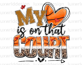 My Heart Is On That Court PNG: Basketball Sublimation Design (Digital Download)