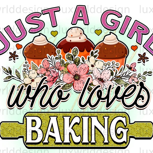 Just A Girl Who Loves Baking PNG | Funny Kitchen Design | Kitchen png | Sublimation Design | Digital Design Download | Cooking png