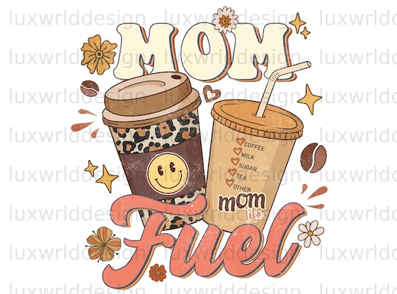 Mom Fuel PNG | Coffee Design | Coffee png | Coffee Sublimation Design | Digital Download | Coffee Lover png | Mom png | Mom Coffee png