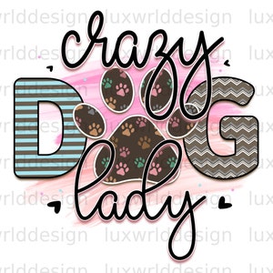 Crazy Dog Lady PNG: Sublimation Design (Digital Download)