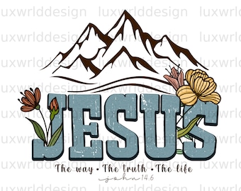 Jesus The Way The Truth The Life PNG | Faith Clipart | Faith png | Jesus png | Sublimation Design |Digital Design Download |Christian Quotes