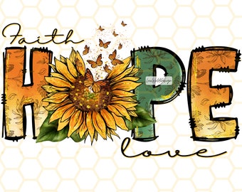 Glaube Hoffnung Liebe Sonnenblume PNG: Inspirierendes Sublimationsdesign (Digitaler Download)