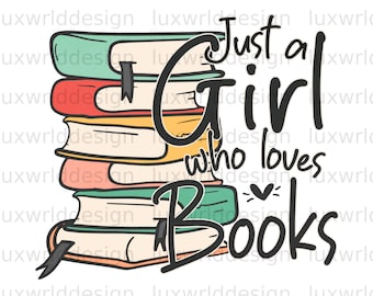May include: A stack of colorful books with the text "Just a girl who loves books" in black lettering. The books are stacked on top of each other and have a whimsical, hand-drawn style.