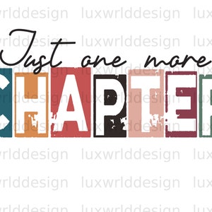 Just One More Chapter PNG - Book Lover Design (Digital Download)