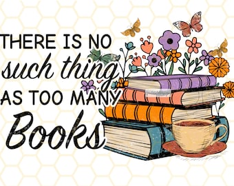 Too Many Books PNG | Retro Book Lover Sublimation Design (Digital Download)