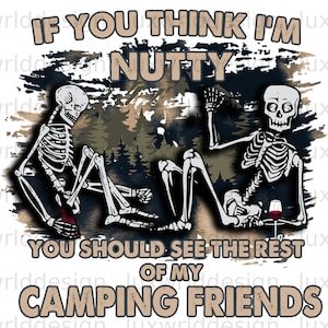 Wenn du denkst, dass ich verrückt bin, solltest du den Rest meiner Campingfreunde sehen PNG | Camping png | Sublimationsdesign | Digitales Design Download