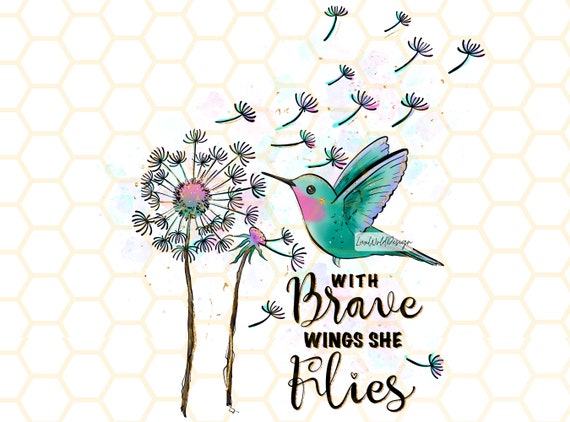 With Brave Wings She Flies PNG | Bird png | Dandelion png | Dandelion Blowing png | Flowers png | Sublimation Design | Digital Design