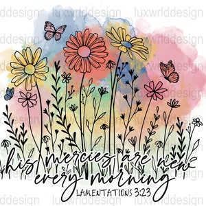 His Mercies Are New Floral PNG: Christian Sublimation Design (Digital Download)