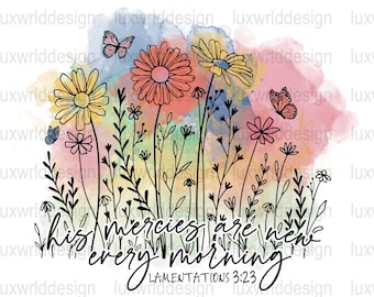 His Mercies Are New Floral PNG: Christian Sublimation Design (Digital Download)