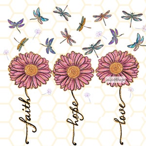 May include: Three pink glitter daisies with gold centers and stems. Each daisy has a word written on the stem: "faith", "hope", and "love".  Dragonflies in various colors are flying around the daisies.