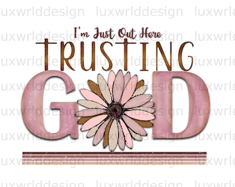 Trusting God PNG: Christian Sublimation Design (Digital Download)