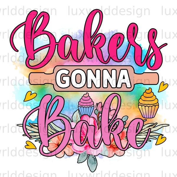 Bakers Gonna Bake PNG | Funny Kitchen Design | Kitchen png | Sublimation Design | Digital Design Download | Cooking png | Baking png