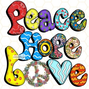 May include: Peace, Hope, Love in colorful, patterned letters with a peace sign in a floral wreath. The letters are outlined in black and have a 3D effect.