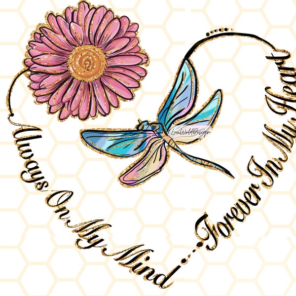 Always On My Mind Forever In My Heart PNG | Memorial png | Dragonfly Png | Sublimation Design | Digital Design Download | In Memory png