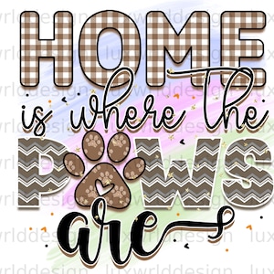 Home Is Where The Paws Are PNG: Dog Mom Sublimation Design (Digital Download)