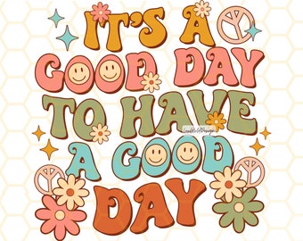 It's a Good Day To Have a Good Day PNG | Mental Health png | Flowers png | Positive png | Retro png | Sublimation Design | Digital Design