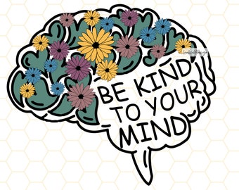 Be Kind To Your Mind PNG: Mental Health Sublimation Design (Digital Download)