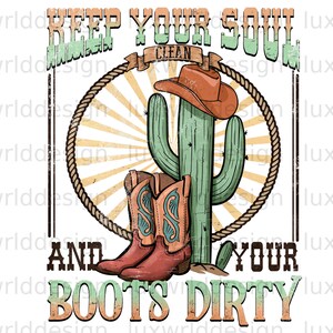 Keep Your Soul Clean Western PNG: Boots & Cactus Sublimation Design (Digital Download)