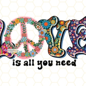 May include: A colorful, psychedelic design of the word "LOVE" with a peace sign in the middle of the "O". The text "is all you need" is below the word "LOVE".