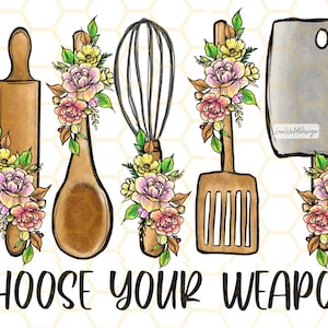 Choose Your Weapon PNG | Funny Kitchen Design | Kitchen png | Sublimation Design | Digital Design | Retro png | Cooking png | Baking png