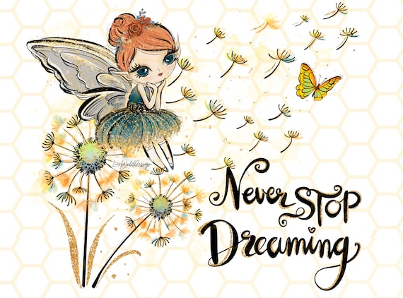 Never Stop Dreaming PNG | Fairy png | Dandelion png | Dandelion Blowing png | Flowers png | Sublimation Design | Digital Design Download
