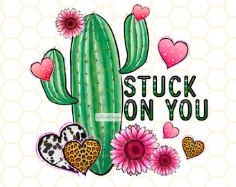Stuck On You PNG | Valentines Day png | Valentine's day design | Sublimation Design | Digital Design Download | Sublimate Designs | Cactus