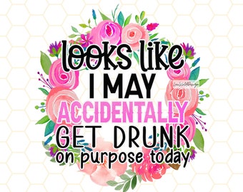 Funny 'Accidentally Get Drunk' PNG - Sublimation Design (Digital Download)