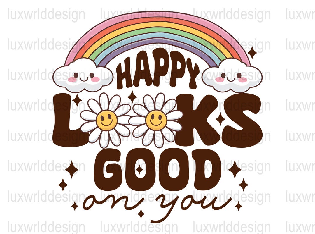 Happy Looks Good on You PNG: Rainbow Sublimation Design (digital ...
