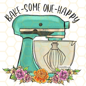 Bake Someone Happy PNG: Funny Kitchen Mixer Design (Digital Download)