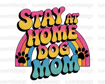 Stay At Home Dog Mom PNG: Retro Sublimation Design (Digital Download)