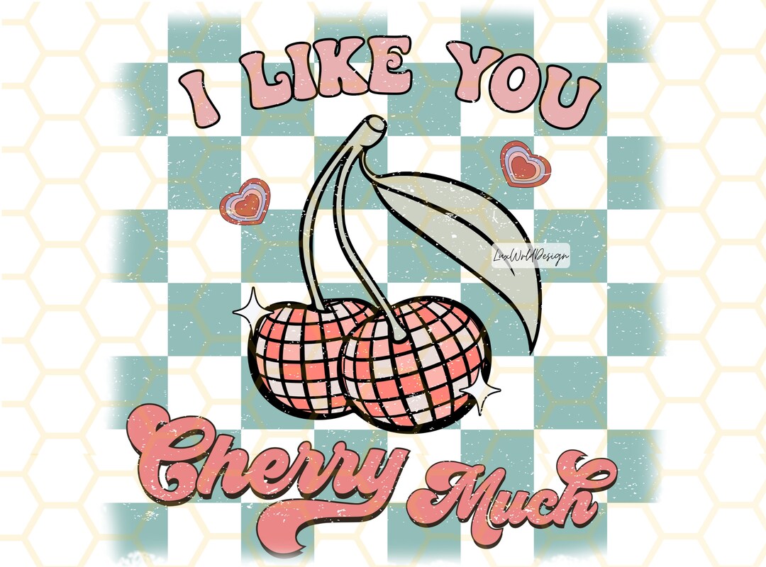I Like You Cherry Much PNG Funny Valentines Day Png Sublimation Design