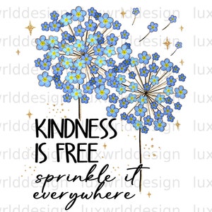 Kindness Is Free Sprinkle It Everywhere PNG | Dandelion png | Positive Quotes | Sublimation Design | Digital Download | Kindness png