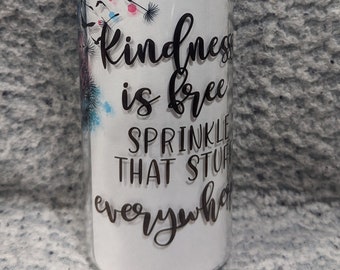 Kindness is Free 20oz or 25oz tumbler