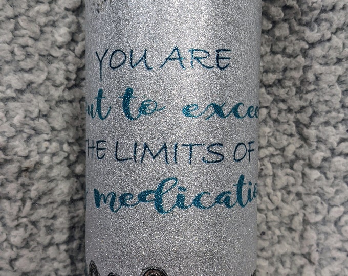 Limits of my medication stainless steel tumbler