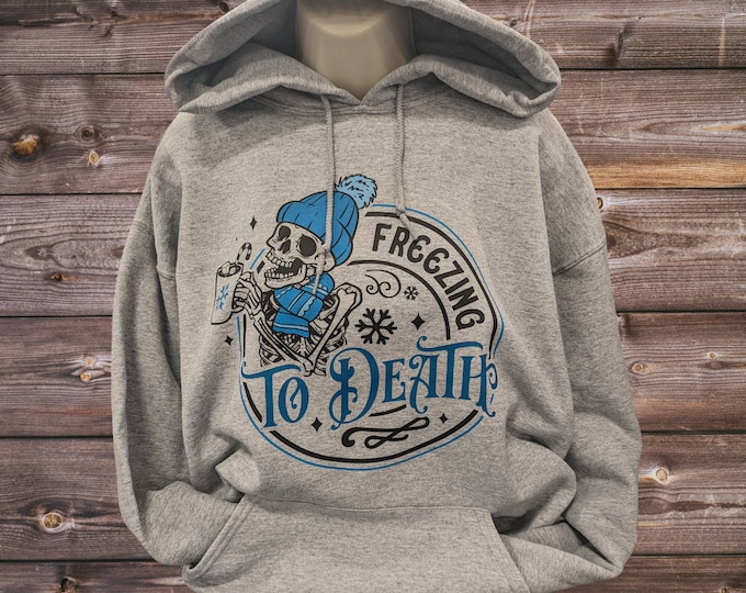 Freezing To Death | Winter Fall Hoodie Sweatshirt | Christmas Holidays