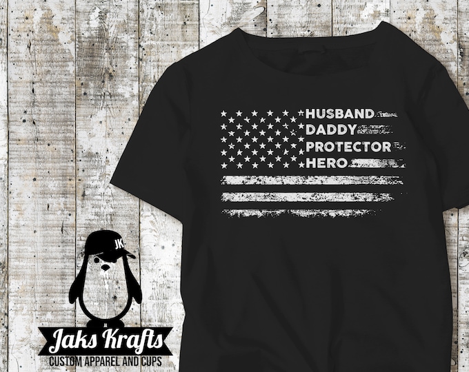 Husband | Daddy | Protector | Hero | Dad American Flag Shirt | For him
