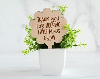 Wooden Teacher Plant Stake | Engraved "Thank You For Helping Little Minds Grow" Plant Marker