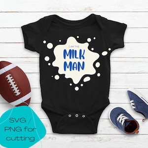 Milk Man Baby, PNG, SVG, Baby Bodysuit, Spilled Milk