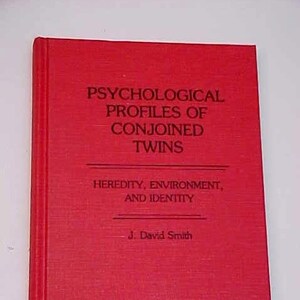 Psychological Profiles Of Conjoined Twins, Heredity, Environment and Identity, 1st Edition, J David Smith