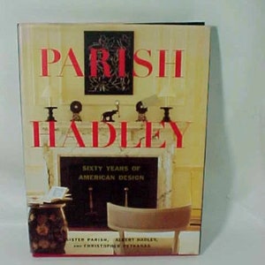 Parish-Hadley: Sixty Years of American Design  1st Ed, Christopher Petkanas,Albert Hadley, Sister Parish
