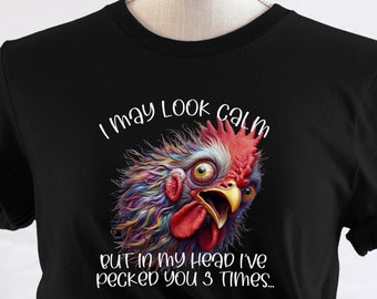 Unisex Jersey Short Sleeve Tee - I May Look Calm Shirt, Sarcastic Chicken Shirt, Funny Chicken Owner Shirt, Farm Girl Tee, Chicken Mom Tee,