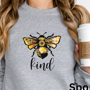 Bee Kind Sweatshirt, Be Kind Shirt, Bee Sweatshirt, Bee Hoodie, Gift For Her, Be Kind Sweatshirt, Be Kind Hoodie, Kindness Sweatshirt,