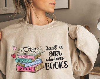 Reading Sweatshirt, Book Reader Sweatshirt, Book Lover Sweatshirt, Library Sweatshirt, Book Lover Gift, Books Heart Sweatshirt, Just a Girl