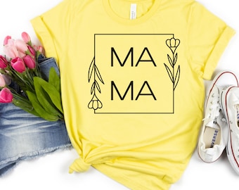 Mama Shirt, Mother Shirt,  Mothers Day, Happy Mother's Day, Mom Shirt, Mom Gift, Gift For Her, Mothers Day Gift, Birthday Gift, Mom T-Shirt